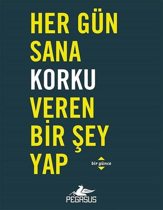 Her Gün Sana Korku Veren Bir Şey Yap | Pegasus (İnce Kapak)