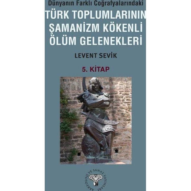 Dünyanın Farklı Coğrafyalarındaki Türk Toplumlarının Şamanizm Kökenli Ölüm Gelenekleri