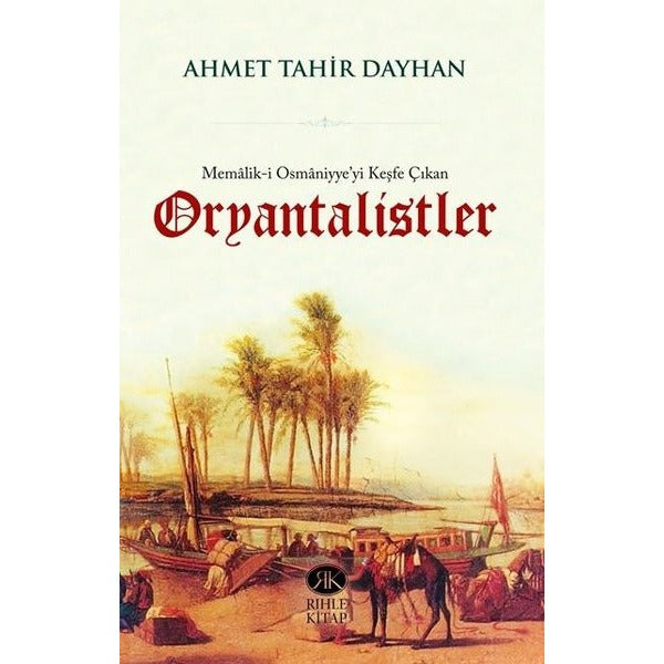 Memalik-i Osmaniyye'yi Keşfe Çıkan Oryantalistler
