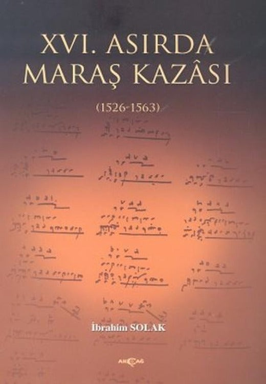 16. Asırda Maraş Kazası  1526  1563 | Akçağ Yayınları (İnce Kapak)