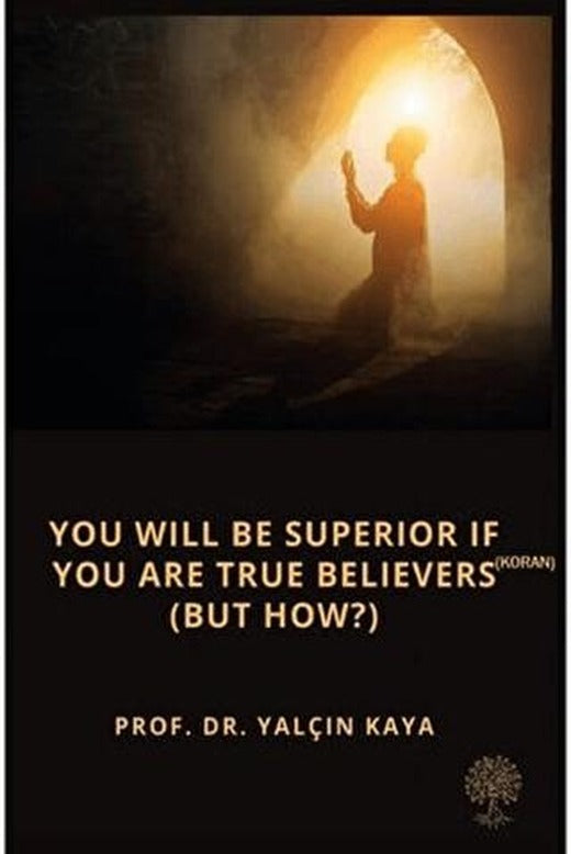 You Will Be Superior If You Are True Believers (Koran) (But How?) | Platanus Publishing (Ciltsiz)