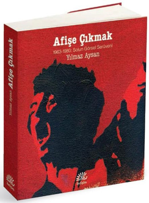Afişe Çıkmak / 1963-1980 Solun Görsel Serüveni | İletişim Yayınları - Araştırma-İnceleme Dizisi (İnce Kapak)