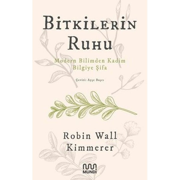 Bitkilerin Ruhu - Modern Bilimden Kadim Bilgiye Şifa | Mundi (İnce Kapak)