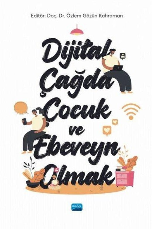 Dijital Çağda Çocuk ve Ebeveyn Olmak | Nobel Akademik Yayıncılık (İnce Kapak)