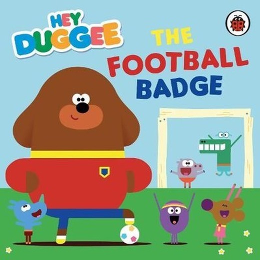 Hey Duggee: The Football Badge | Penguin Random House Children's UK