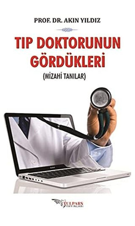 Tıp Doktorunun Gördükleri | Tulpars Yayınevi (Ciltsiz)