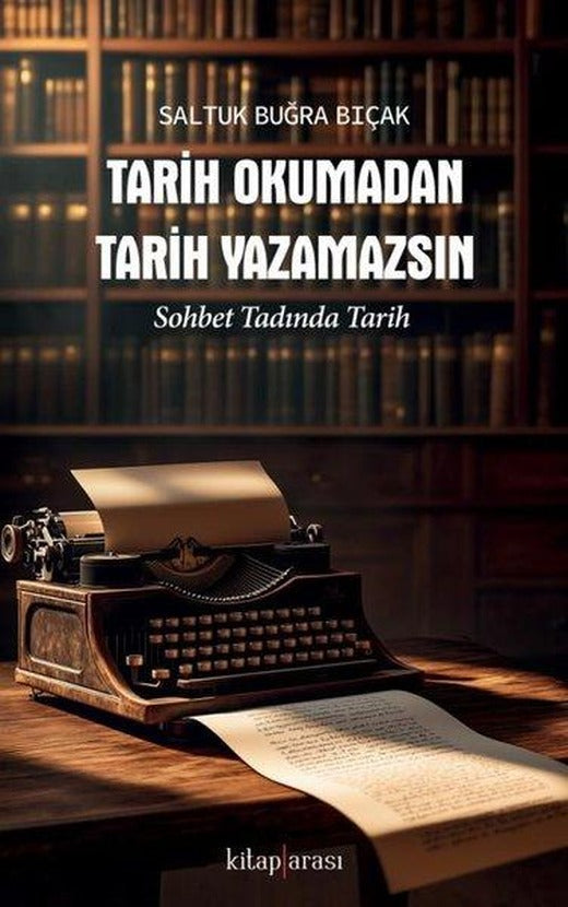 Tarih Okumadan Tarih Yazamazsın-Sohbet Tadında Tarih | Kitap Arası (İnce Kapak)
