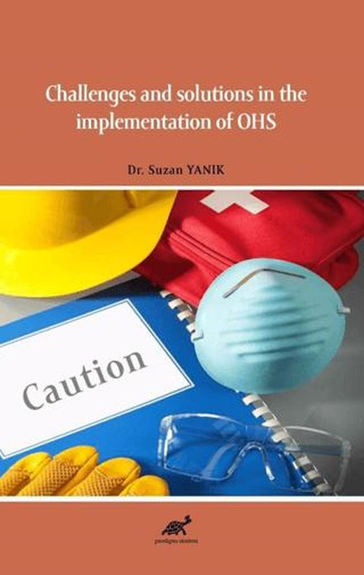 Challenges and Solutions in the Implementation of OHS | Paradigma Akademi Yayınları (Ciltsiz)