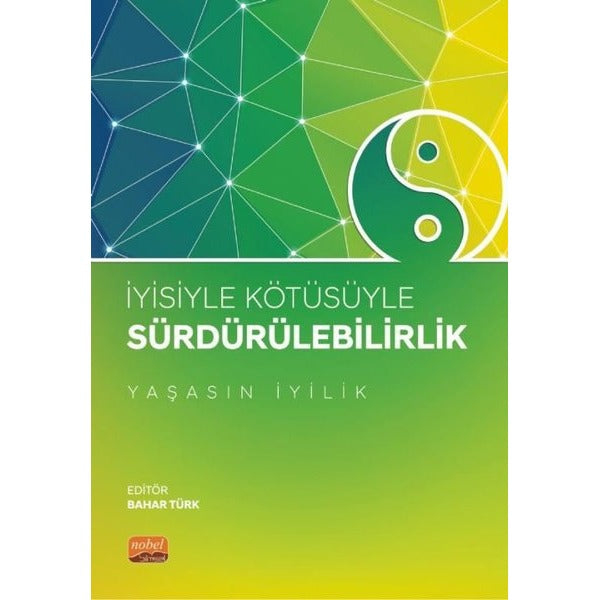 İyisiyle Kötüsüyle Sürdürülebilirlik - Yaşasın İyilik | Nobel Bilimsel Eserler (İnce Kapak)