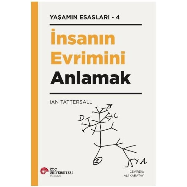 İnsanın Evrimini Anlamak - Yaşamın Esasları 4 | Koç Üniversitesi Yayınları (İnce Kapak)