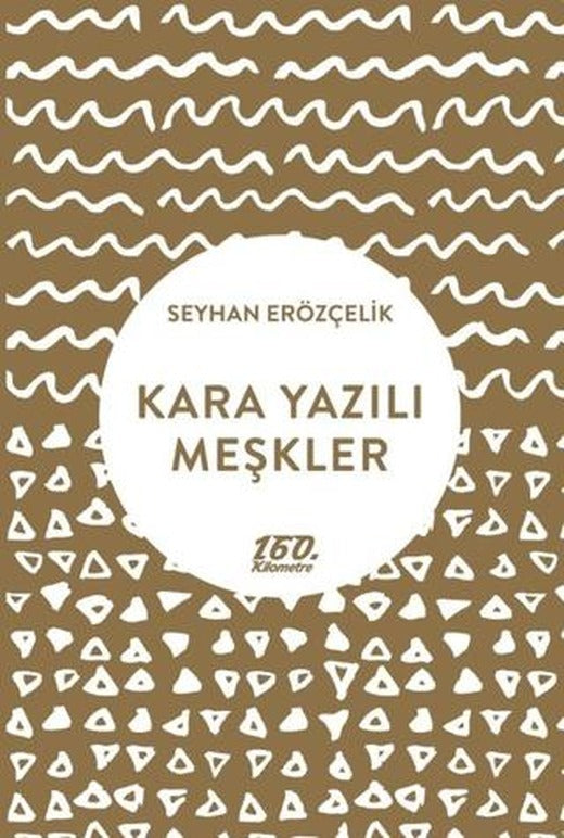 Kara Yazılı Meşkler | 160. Kilometre Yayınevi (Ciltsiz)