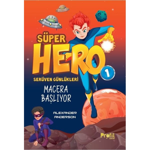Süper Hero Macera Başlıyor  -  Serüven Günlükleri 1 | Profil Çocuk (İnce Kapak)