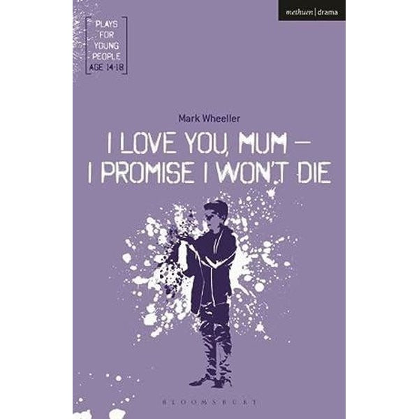 I Love You Mum - I Promise I Won't Die