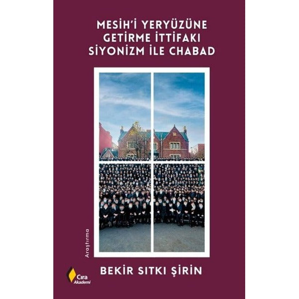 Mesih'i Yeryüzüne Getirme İttifakı Siyonizm İle Chabad | Çıra Yayınları (İnce Kapak)