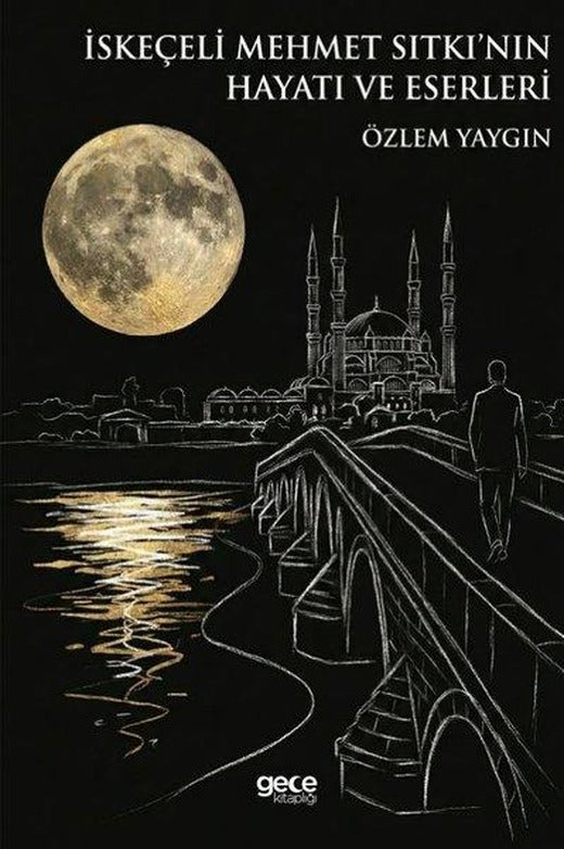 İskeçeli Mehmet Sıtkı'nın Hayatı ve Eserleri | Gece Kitaplığı (İnce Kapak)