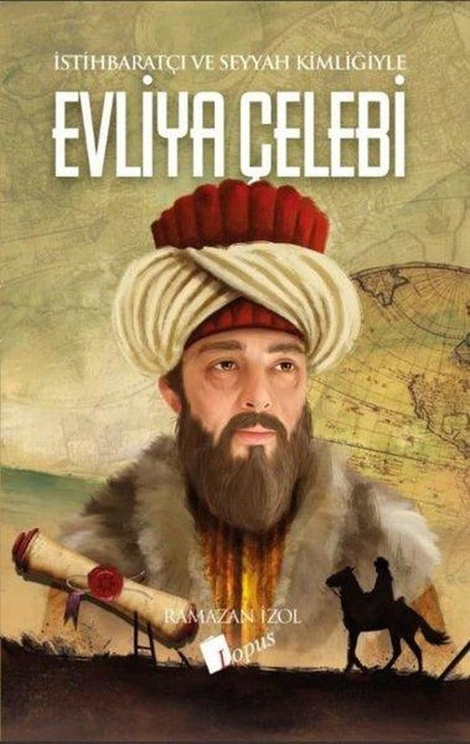 Evliya Çelebi - İstihbaratçı ve Seyyah Kimliğiyle | Lopus (İnce Kapak)