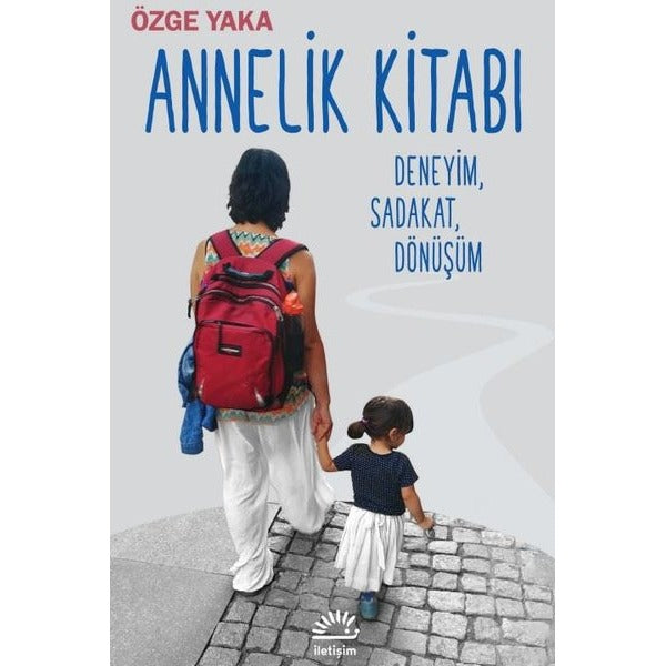 Annelik Kitabı: Deneyim Sadakat Dönüşüm | İletişim Yayınları (İnce Kapak)