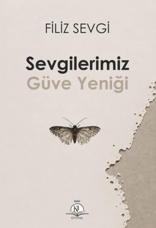 Sevgilerimiz Güve Yeniği | Kil Yayınları (Ciltsiz)