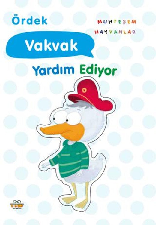 Ördek Vakvak Yardım Ediyor | 0-6 Yaş Yayınları (Ciltsiz)