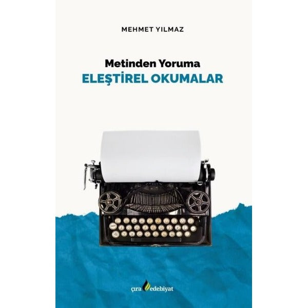 Metinden Yoruma Eleştirel Okumalar | Çıra Yayınları (İnce Kapak)
