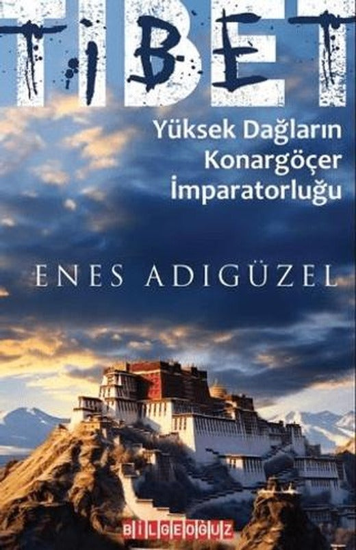 Tibet Yüksek Dağların Konargöçer İmparatorluğu | Bilgeoğuz Yayınları (Ciltsiz)