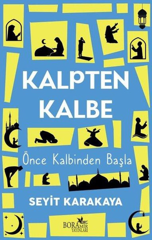 Kalpten Kalbe - Önce Kalbinden Başla | Boramir Yayınları (İnce Kapak)