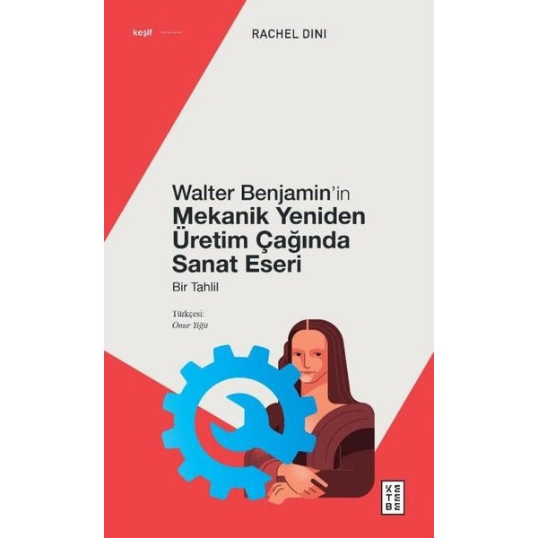 Walter Benjamin'in Mekanik Yeniden Üretim Çağında Sanat Eseri - Bir Tahlil | Ketebe Yayınları