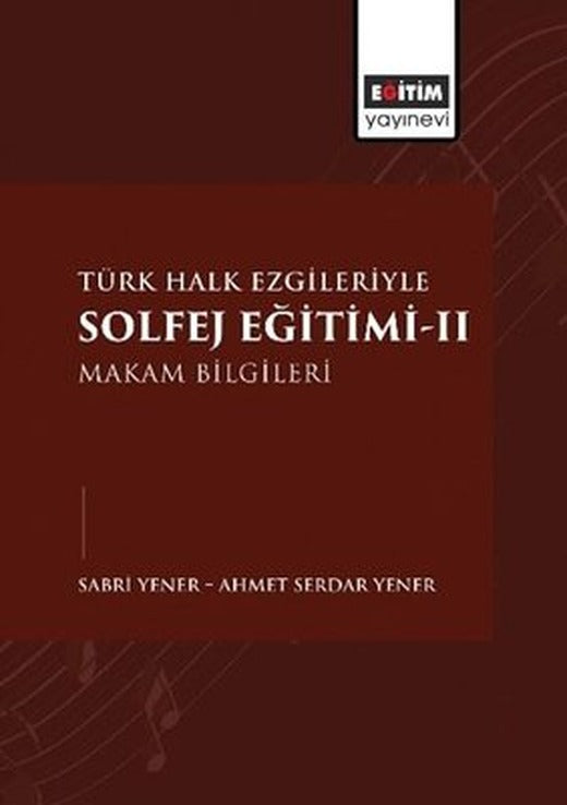 Türk Halk Ezgileriyle Solfej Eğitimi 2 - Makam Bilgileri | Eğitim Yayınevi (İnce Kapak)