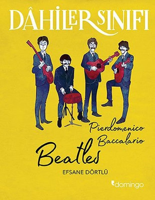 Dahiler Sınıfı: Beatles - Efsane Dörtlü | Domingo Yayınevi (İnce Kapak)