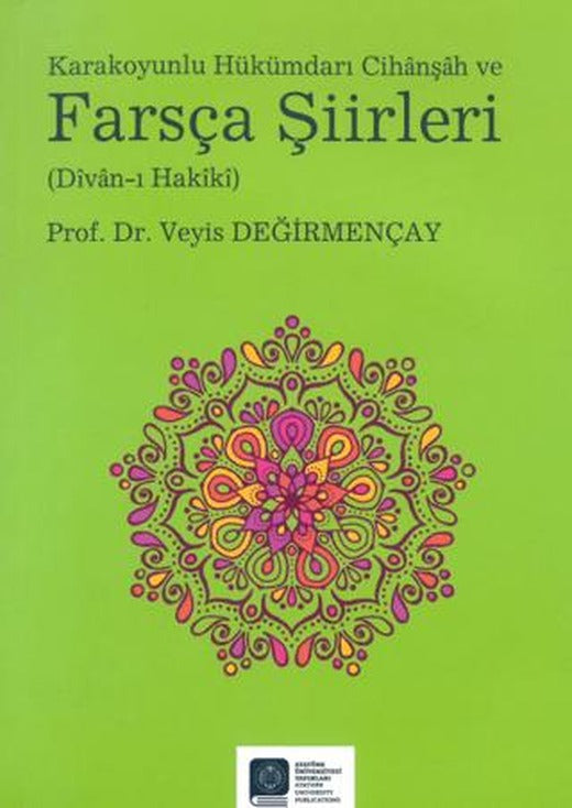 Karakoyunlu Hükümdarı Cihanşah ve Farsça Şiirleri (Divan-ı Hakiki)