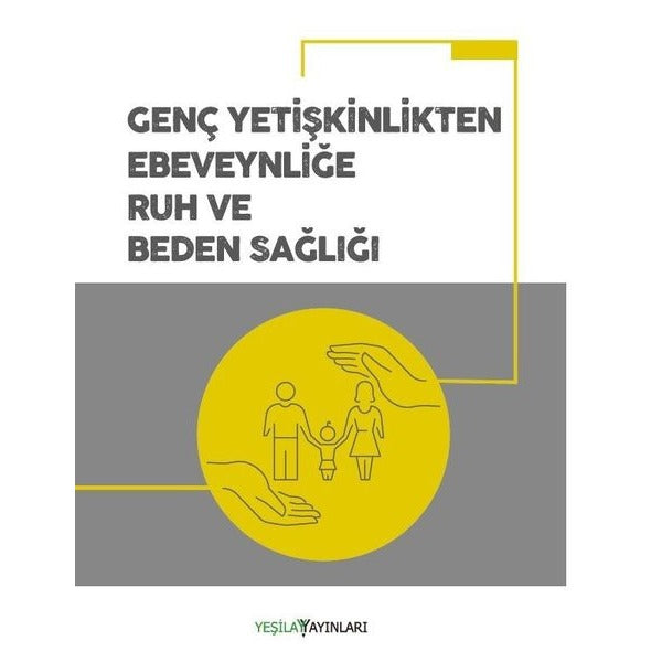 Genç Yetişkinlikten Ebeveynliğe Ruh ve Beden Sağlığı