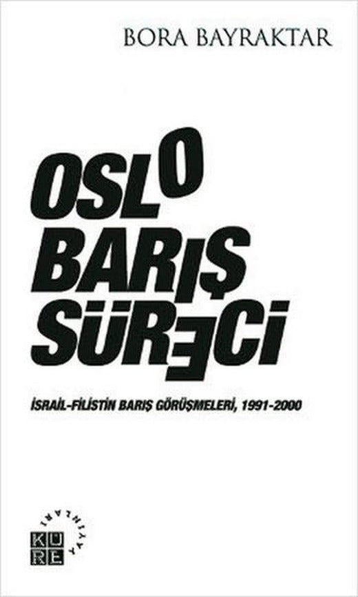 Oslo Barış Süreci | Küre Yayınları - Uluslararası İlişkiler Dizisi (İnce Kapak)