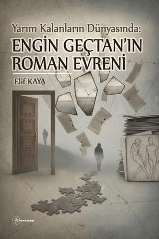 Yarım Kalanların Dünyası : Engin Gençtan'ın Roman Evreni