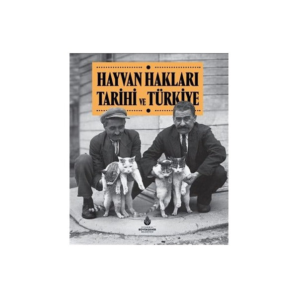 Hayvan Hakları Tarihi ve Türkiye | İBB Yayınları (Ciltli)