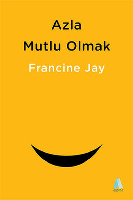 Azla Mutlu Olmak - Sade Yaşam Rehberi | Aganta Kitap
