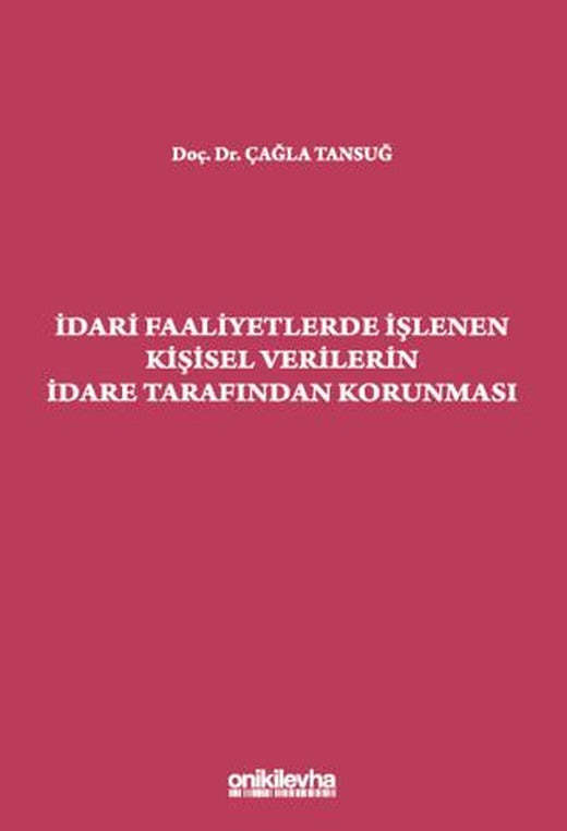 İdari Faaliyetlerde İşlenen Kişisel Verilerin İdare Tarafından Korunması | On İki Levha Yayınları (Ciltsiz)