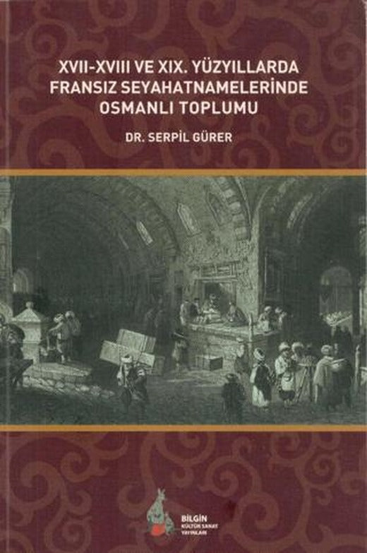 17. - 18. ve 19. Yüzyıllarda Fransız Seyahatnamelerinde Osmanlı Toplumu