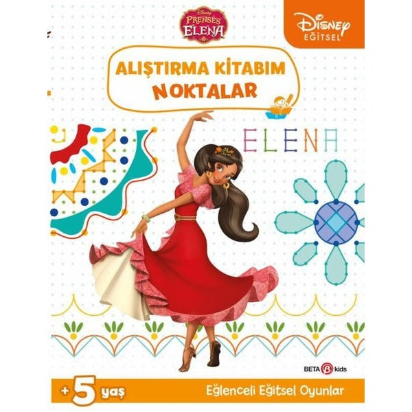 Disney Eğitsel Prenses Elena Alıştırma Kitabım Noktalar 5+Yaş | Beta Kids (İnce Kapak)