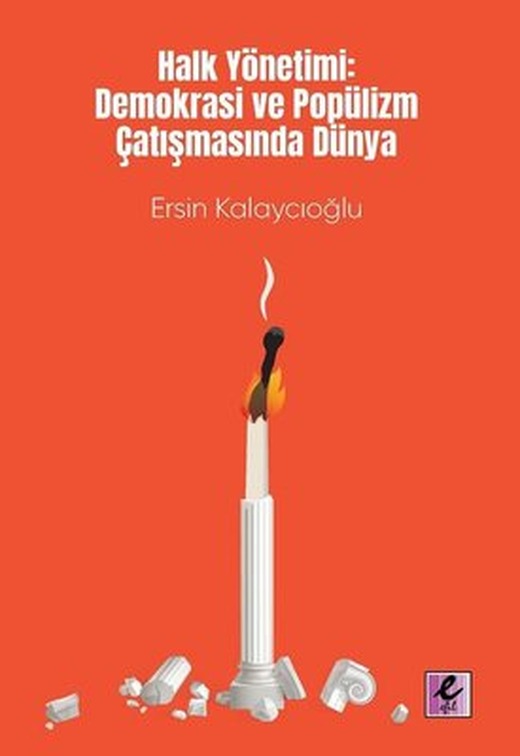 Halk Yönetimi: Demokrasi ve Popülizm Çatışmasında Dünya | Efil Yayınevi Yayınları