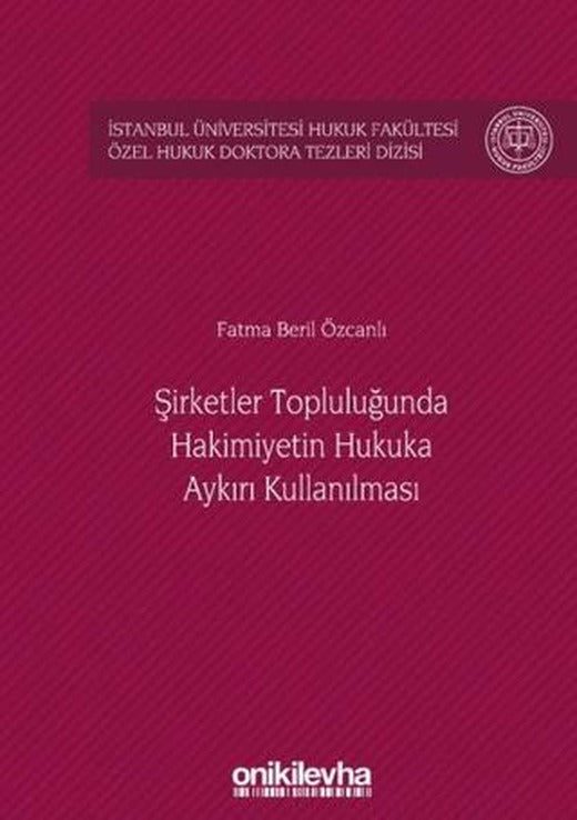 Şirketler Topluluğunda Hakimiyetin Hukuka Aykırı Kullanılması
