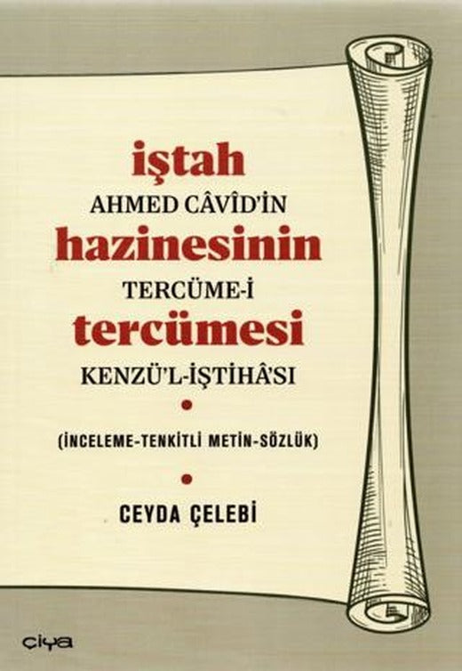 İştah Hazinesinin Tercümesi - Ahmed Cavid’in Tercüme-i Kenzü’l-İştahası | Çiya Yayınları (Ciltsiz)