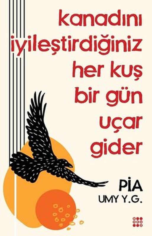 Kanadını İyileştirdiğiniz Her Kuş Bir Gün Uçar Gider | Dokuz Yayınları