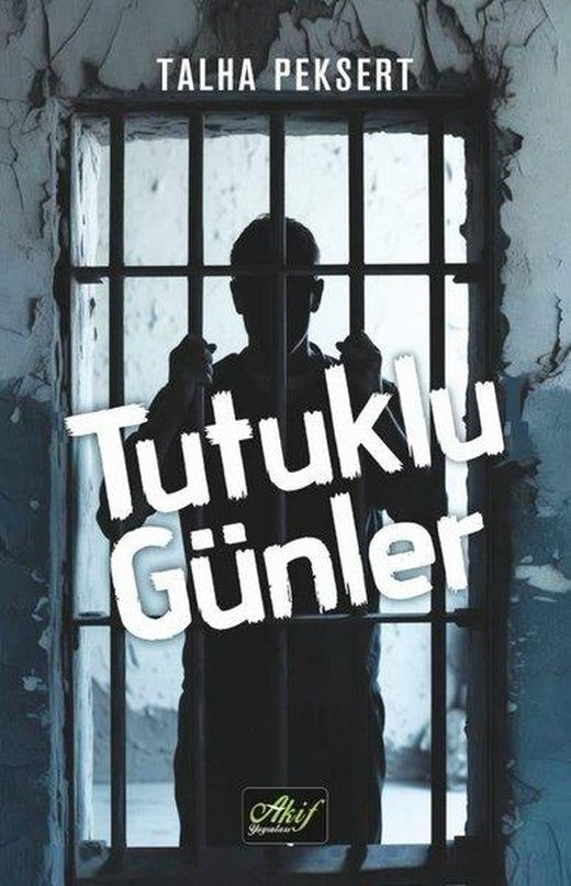 Tutuklu Günler | Akif Yayınları (İnce Kapak)