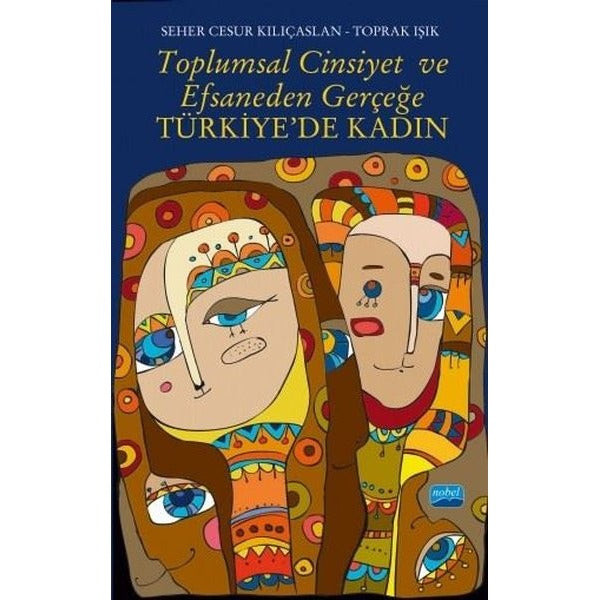 Toplumsal Cinsiyet ve Efsaneden Gerçeğe Türkiye’de Kadın