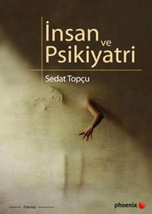 İnsan ve Psikiyatri | Phoenix - Psikoloji Dizisi (İnce Kapak)
