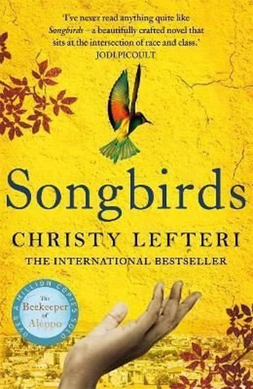 Songbirds: The heartbreaking follow-up to the million copy bestseller The Beekeeper of Aleppo | Kings Road Publishing