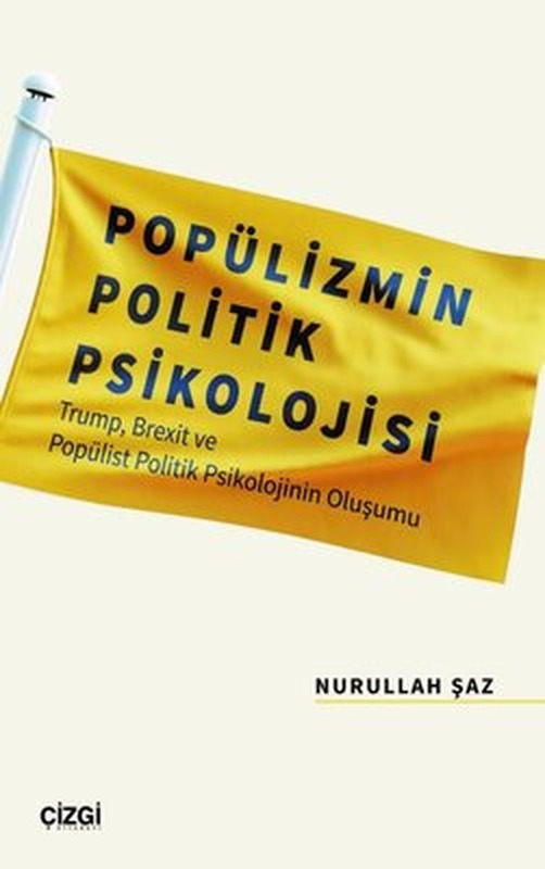 Popülizmin Politik Psikolojisi - Trump Brexit ve Popülist Politik Psikolojinin Oluşu | Çizgi Kitabevi