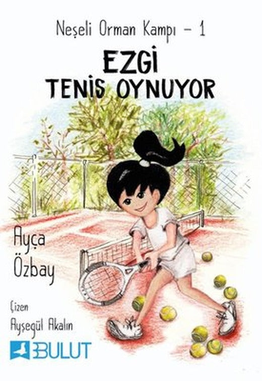 Ezgi Tenis Oynuyor: Neşeli Orman Kampı-1 | Bulut Yayınları
