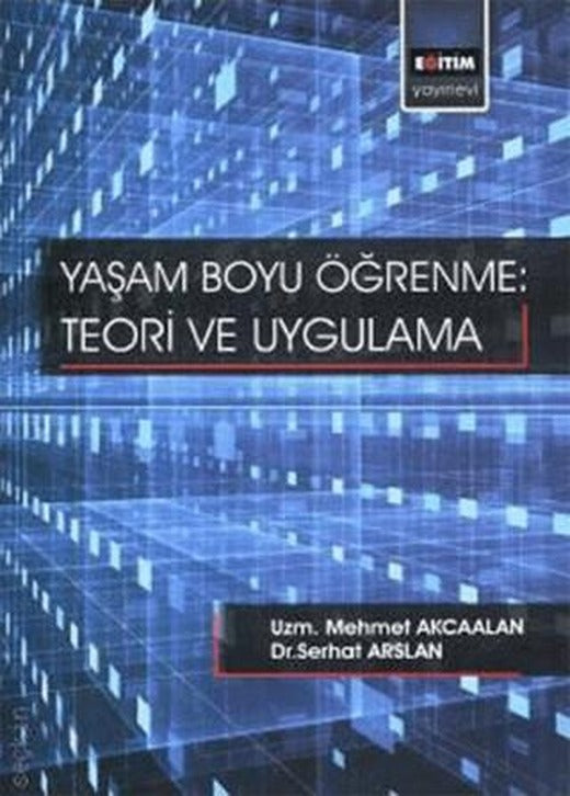 Yaşam Boyu Öğrenme - Teori Ve Uygulama | Eğitim Yayınevi - Bilimsel Eserler (Ciltsiz)