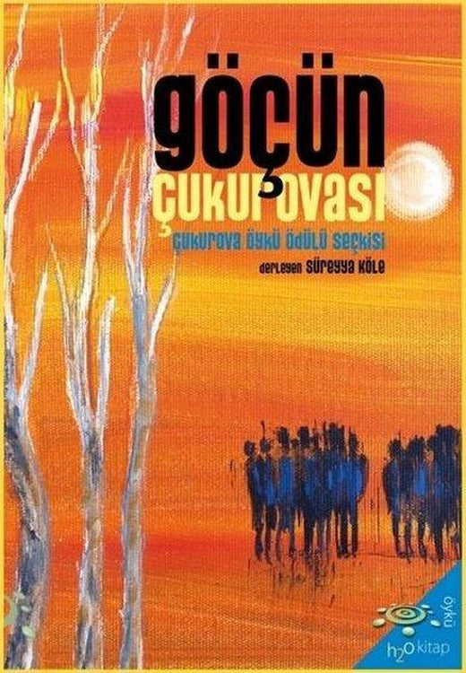 Göçün Çukurovası - 2022 Çukurova Öykü Ödülü Seçkisi | h2o Kitap (İnce Kapak)
